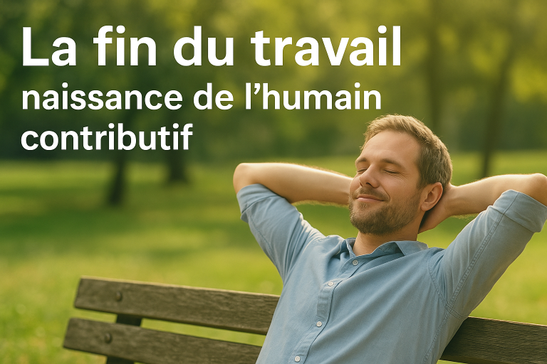 La fin du travail : naissance de l’humain contributif